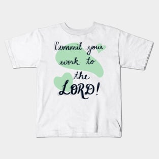 Commit your work to the Lord Kids T-Shirt